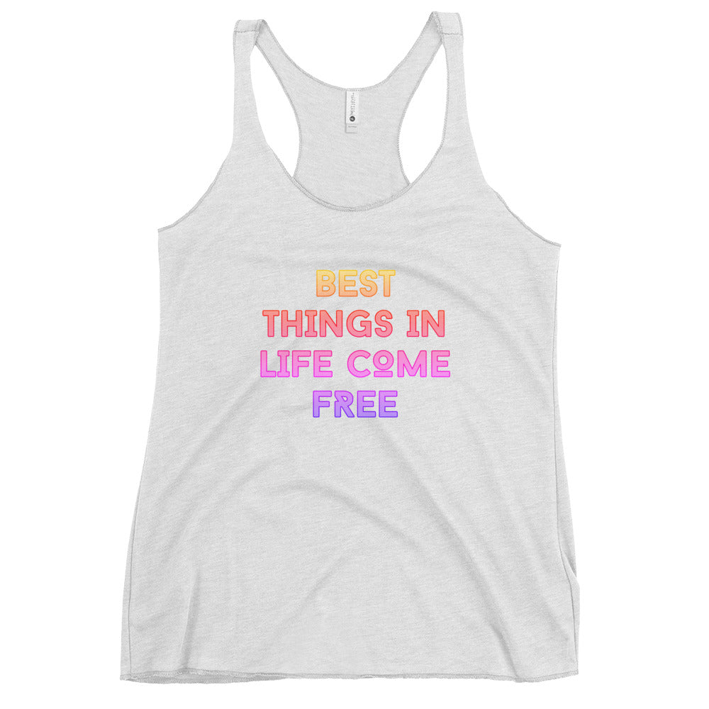 BEST THINGS IN LIFE COME FREE Women's Racerback Tank