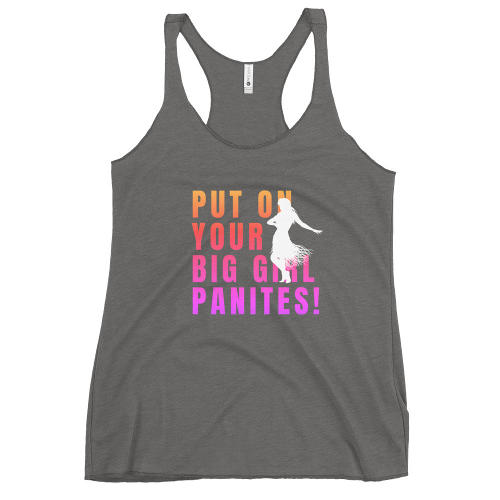 PUT ON YOU GIRL PANTIES ... Women's Racerback Tank