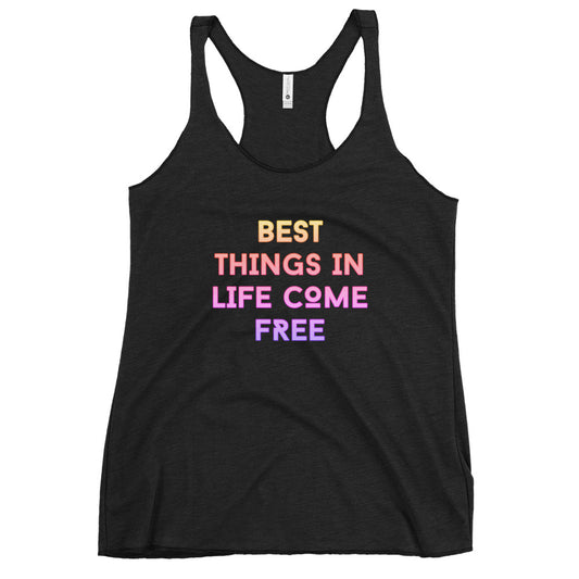 BEST THINGS IN LIFE COME FREE Women's Racerback Tank